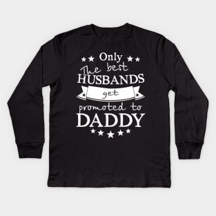 Only the Best Husbands get Promoted to Daddy Kids Long Sleeve T-Shirt